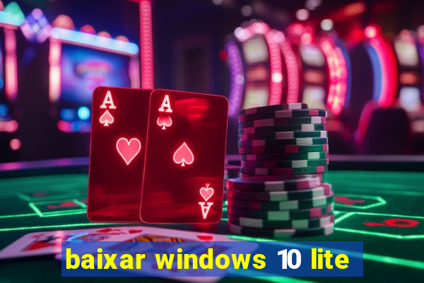 baixar windows 10 lite